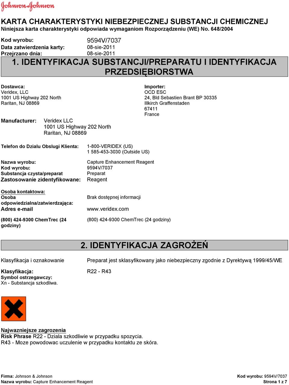 IDENTYFIKACJA SUBSTANCJI/PREPARATU I IDENTYFIKACJA PRZEDSIĘBIORSTWA Dostawca: Veridex, LLC 1001 US Highway 202 North Raritan, NJ 08869 Manufacturer: Veridex LLC 1001 US Highway 202 North Raritan, NJ