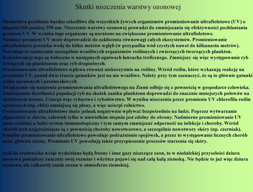 Nadmiar promieni UV może doprowadzić do zakłócenia równowagi całych ekosystemów.