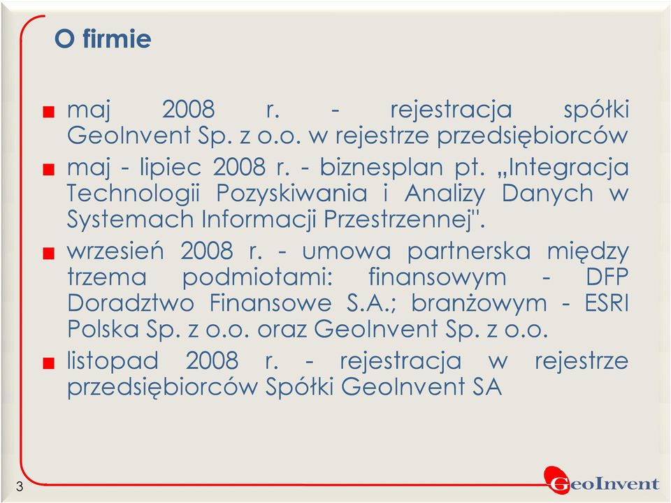 wrzesień 2008 r. - umowa partnerska między trzema podmiotami: finansowym - DFP Doradztwo Finansowe S.A.;.