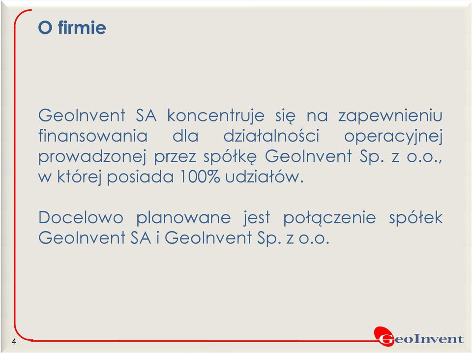 spółkę GeoInvent Sp. z o.o., w której posiada 100% udziałów.