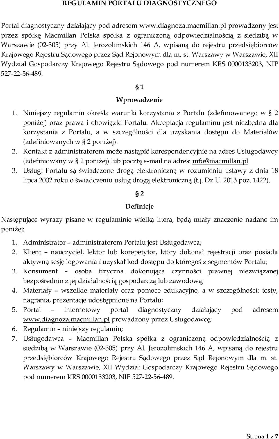 Jerozolimskich 146 A, wpisaną do rejestru przedsiębiorców Krajowego Rejestru Sądowego przez Sąd Rejonowym dla m. st.