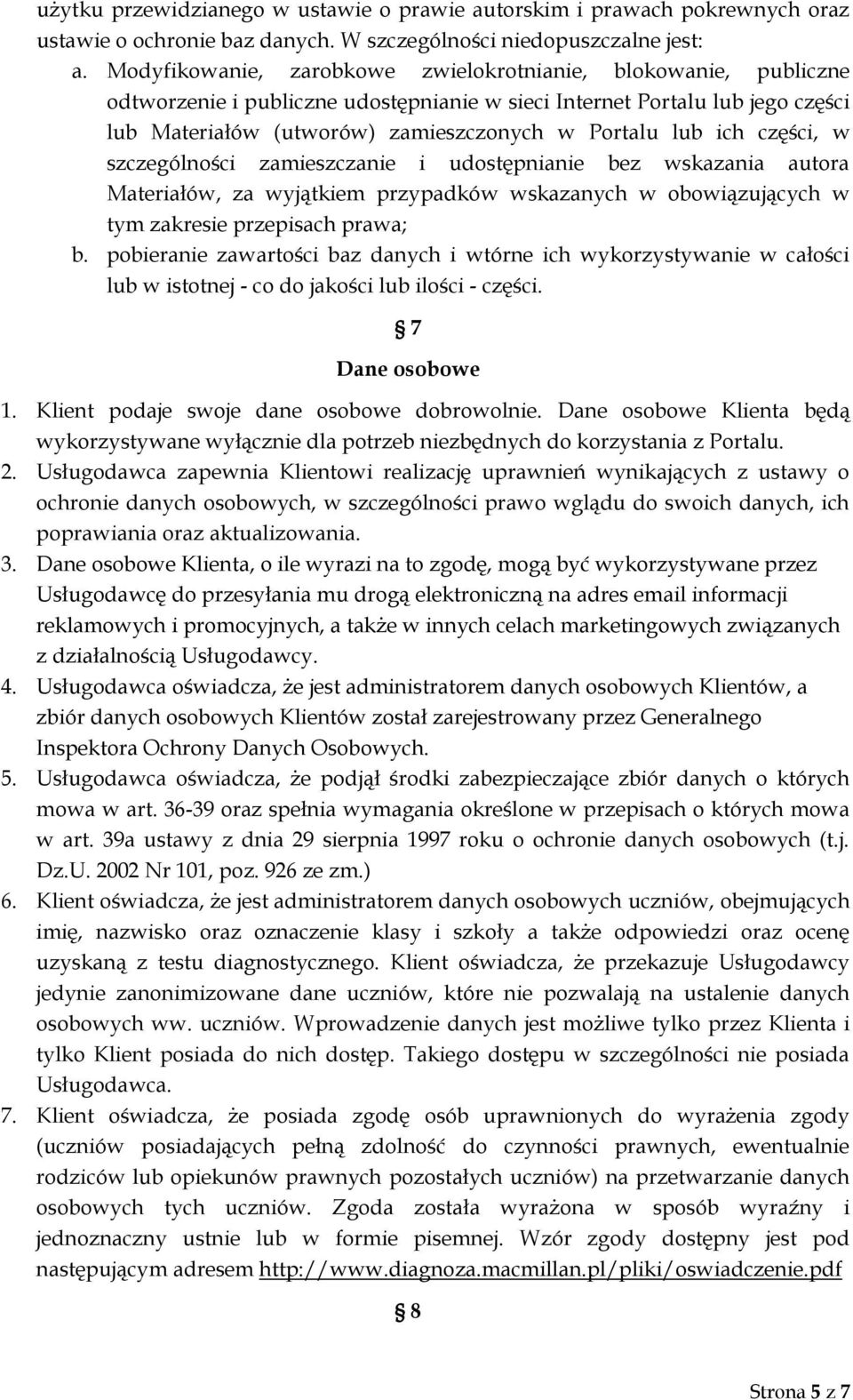 ich części, w szczególności zamieszczanie i udostępnianie bez wskazania autora Materiałów, za wyjątkiem przypadków wskazanych w obowiązujących w tym zakresie przepisach prawa; b.