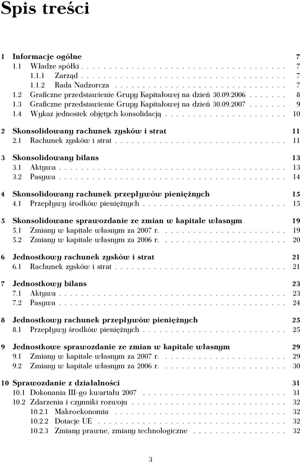 1 Rachunek zysków i strat............................... 11 3 Skonsolidowany bilans 13 3.1 Aktywa......................................... 13 3.2 Pasywa.