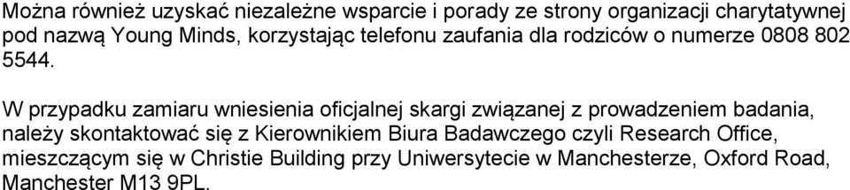 W przypadku zamiaru wniesienia oficjalnej skargi związanej z prowadzeniem badania, należy skontaktować się z