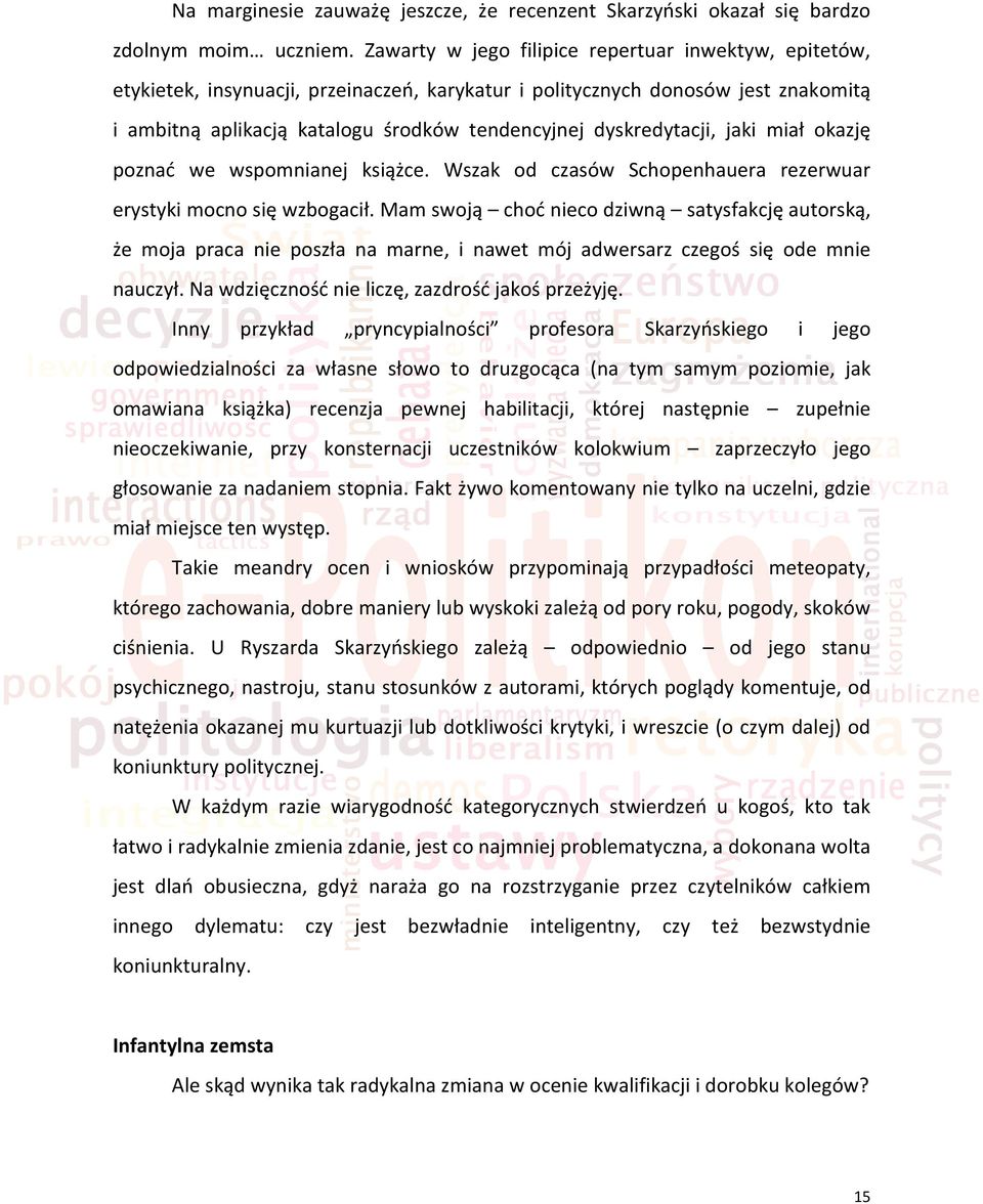 dyskredytacji, jaki miał okazję poznad we wspomnianej książce. Wszak od czasów Schopenhauera rezerwuar erystyki mocno się wzbogacił.