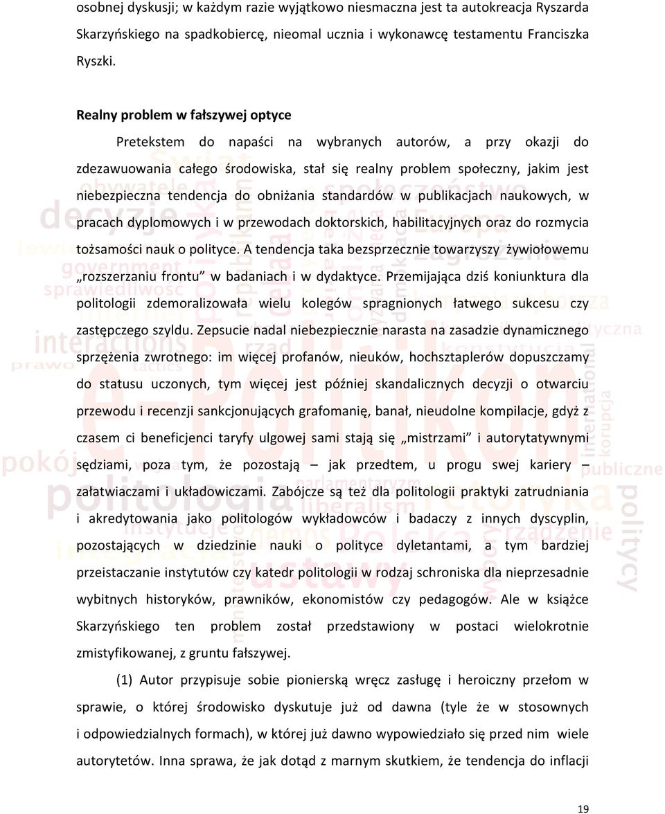 do obniżania standardów w publikacjach naukowych, w pracach dyplomowych i w przewodach doktorskich, habilitacyjnych oraz do rozmycia tożsamości nauk o polityce.