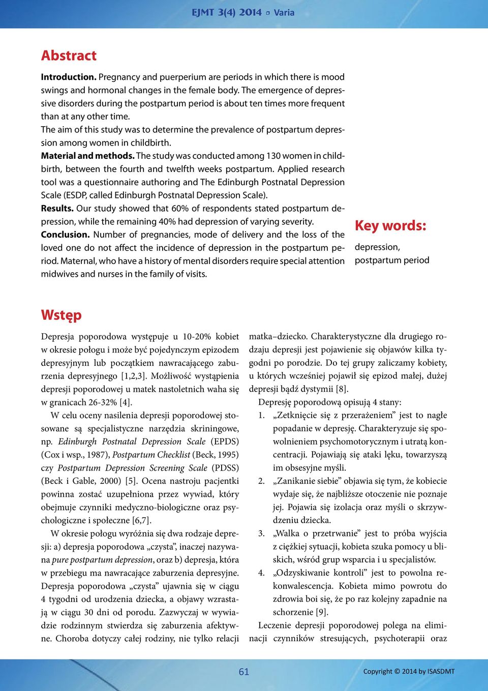 The aim of this study was to determie the prevalece of postpartum depressio amog wome i childbirth. Material ad methods.