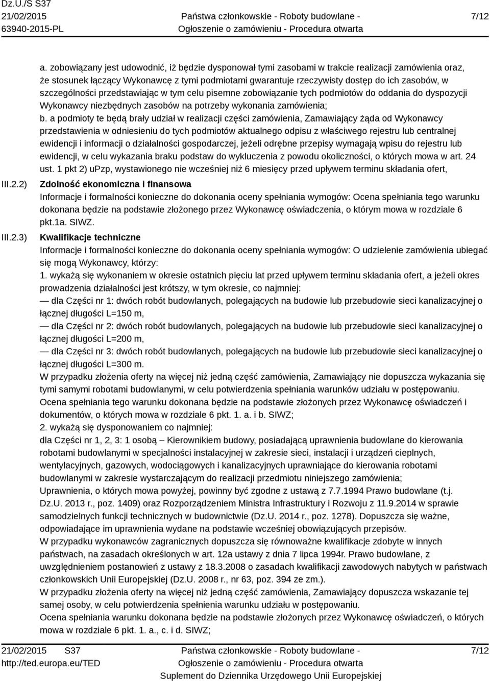 szczególności przedstawiając w tym celu pisemne zobowiązanie tych podmiotów do oddania do dyspozycji Wykonawcy niezbędnych zasobów na potrzeby wykonania zamówienia; b.