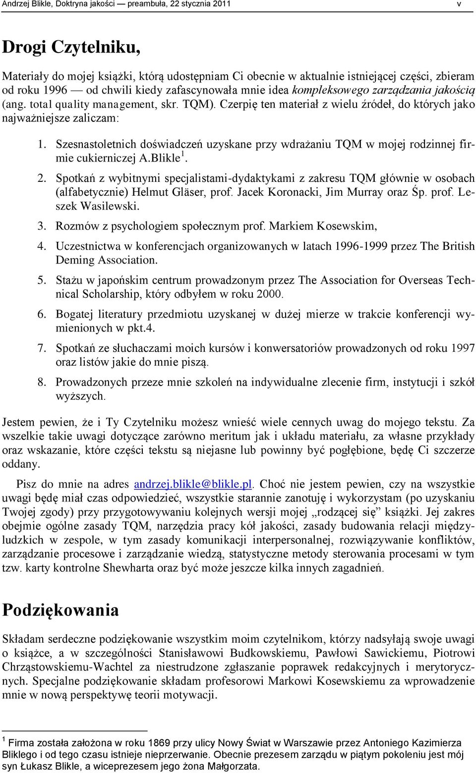 Szesnastoletnich doświadczeń uzyskane przy wdrażaniu TQM w mojej rodzinnej firmie cukierniczej A.Blikle 1. 2.