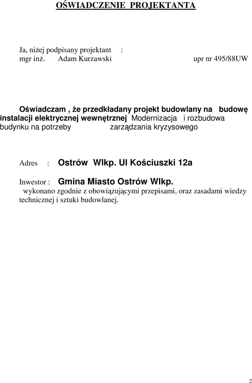 elektrycznej wewnętrznej Modernizacja i rozbudowa budynku na potrzeby zarządzania kryzysowego Adres : Ostrów