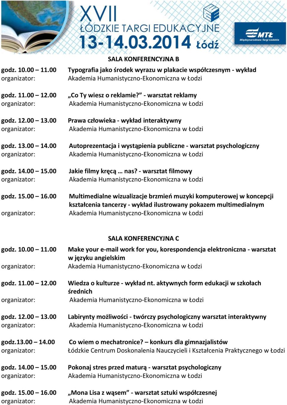 warsztat filmowy Multimedialne wizualizacje brzmień muzyki komputerowej w koncepcji kształcenia tancerzy wykład ilustrowany pokazem multimedialnym godz. 10.00 11.00 godz.13.00 14.00 godz. 14.00 15.