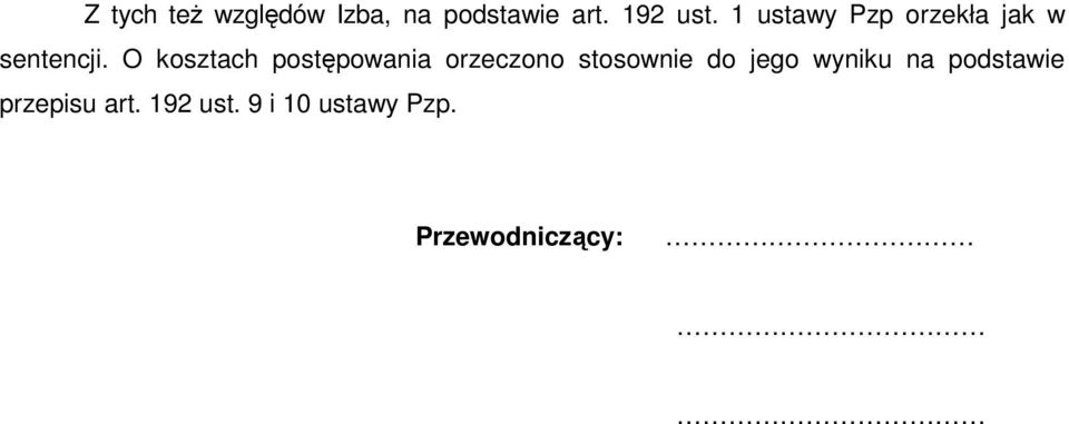 O kosztach postępowania orzeczono stosownie do jego