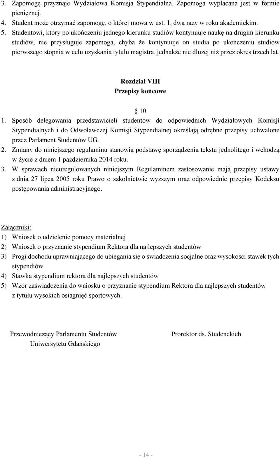 w celu uzyskania tytułu magistra, jednakże nie dłużej niż przez okres trzech lat. Rozdział VIII Przepisy końcowe 10 1.