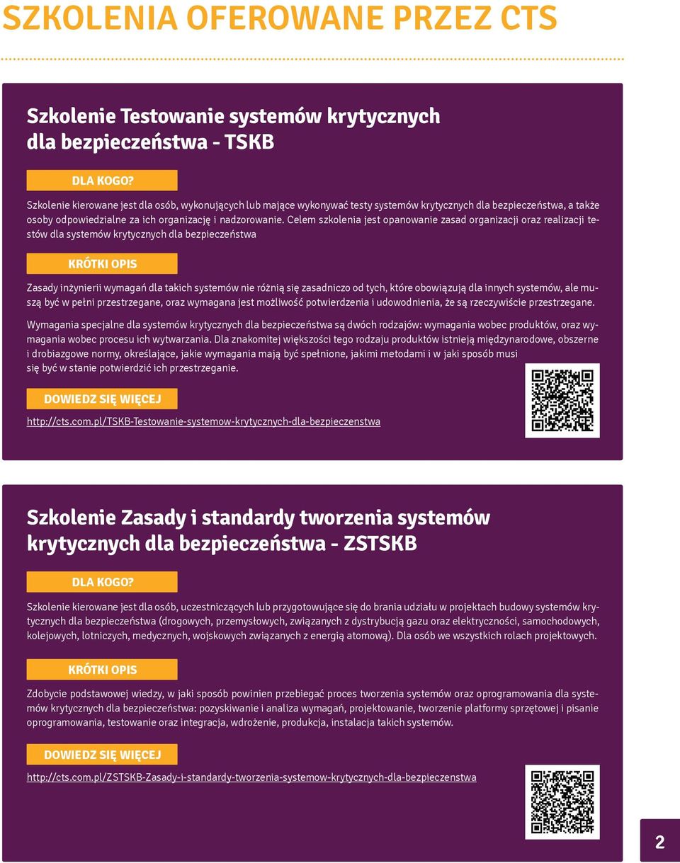 Celem szkolenia jest opanowanie zasad organizacji oraz realizacji testów dla systemów krytycznych dla bezpieczeństwa Zasady inżynierii wymagań dla takich systemów nie różnią się zasadniczo od tych,