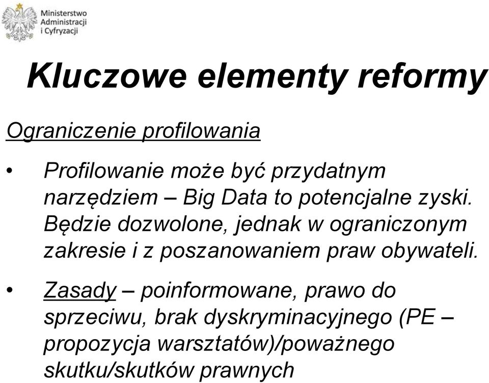 Będzie dozwolone, jednak w ograniczonym zakresie i z poszanowaniem praw obywateli.