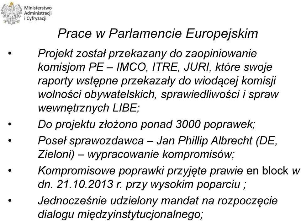 ponad 3000 poprawek; Poseł sprawozdawca Jan Phillip Albrecht (DE, Zieloni) wypracowanie kompromisów; Kompromisowe poprawki