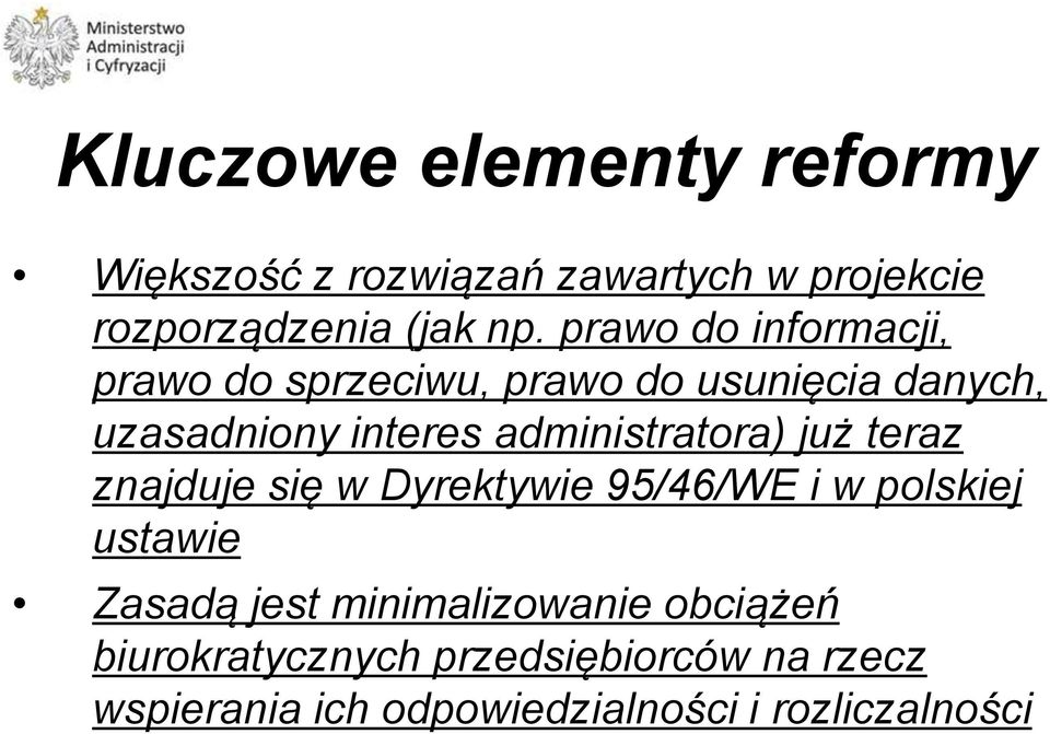 administratora) już teraz znajduje się w Dyrektywie 95/46/WE i w polskiej ustawie Zasadą jest