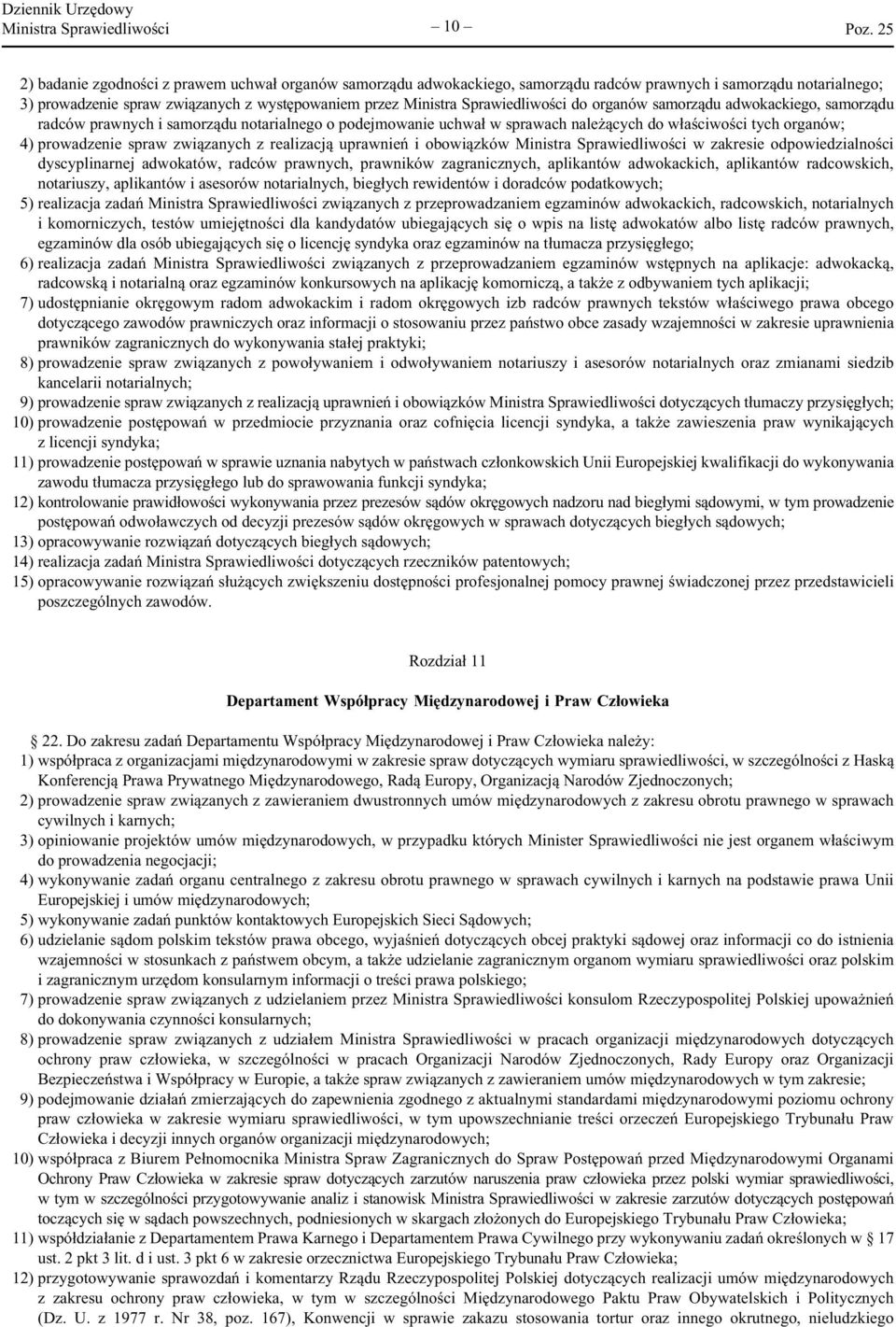 prowadzenie spraw związanych z realizacją uprawnień i obowiązków Ministra Sprawiedliwości w zakresie odpowiedzialności dyscyplinarnej adwokatów, radców prawnych, prawników zagranicznych, aplikantów