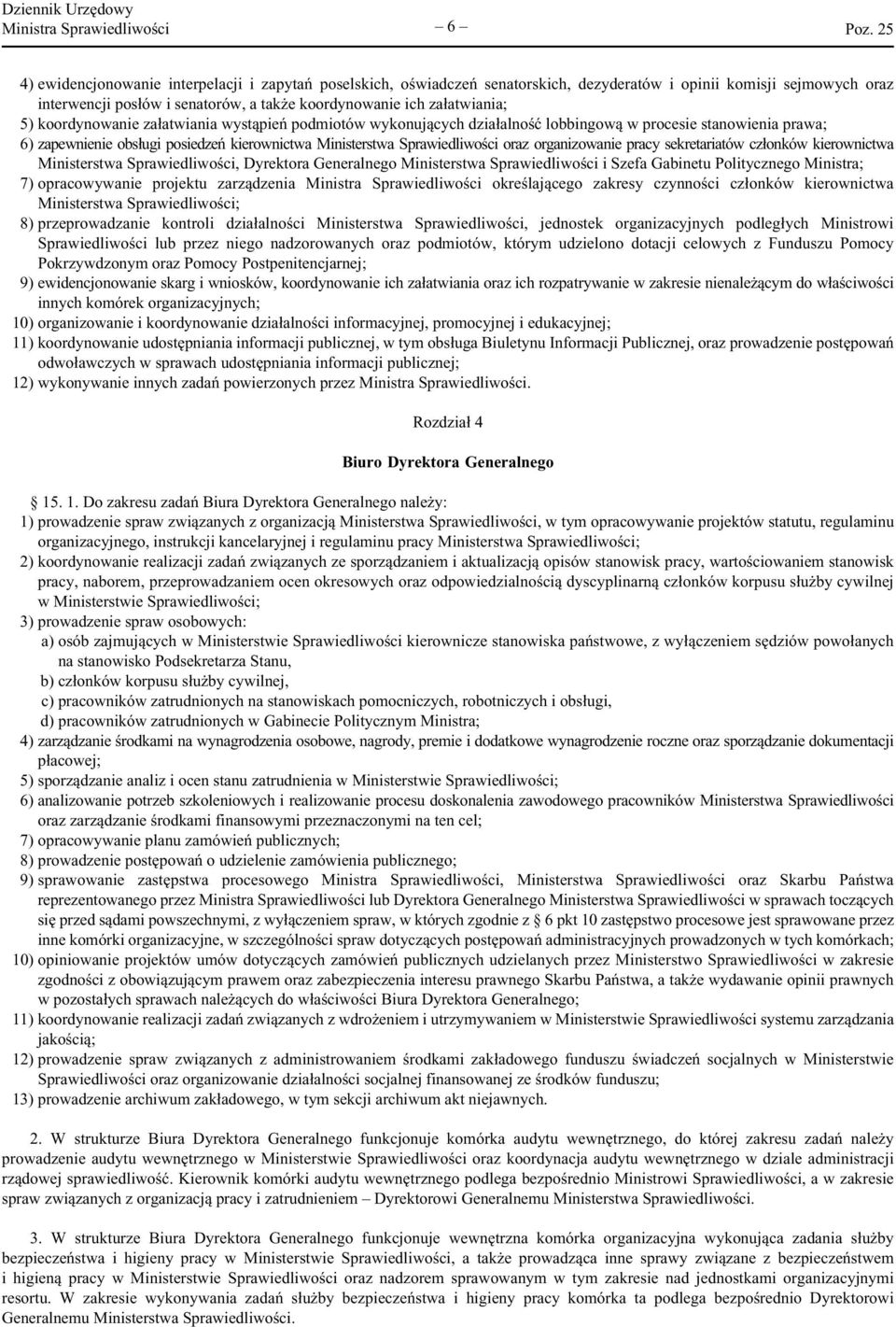 Ministerstwa Sprawiedliwości oraz organizowanie pracy sekretariatów członków kierownictwa Ministerstwa Sprawiedliwości, Dyrektora Generalnego Ministerstwa Sprawiedliwości i Szefa Gabinetu