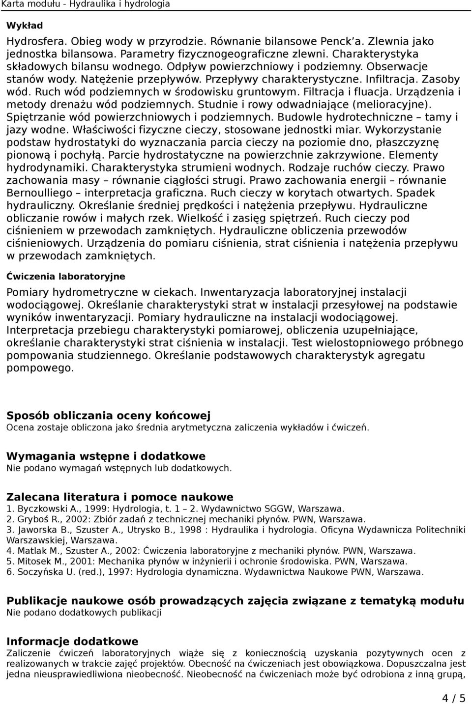 Urządzenia i metody drenażu wód podziemnych. Studnie i rowy odwadniające (melioracyjne). Spiętrzanie wód powierzchniowych i podziemnych. Budowle hydrotechniczne tamy i jazy wodne.