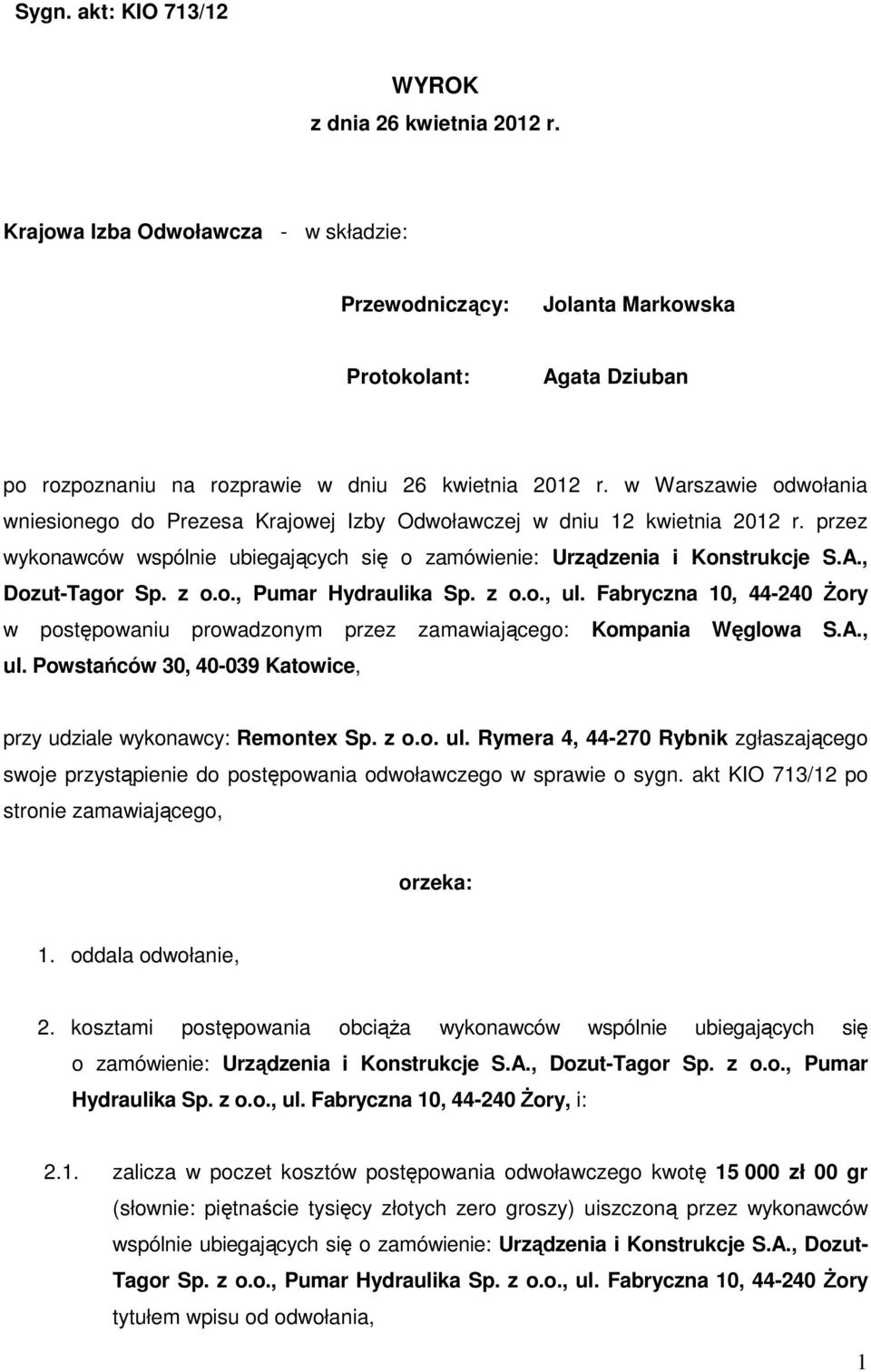 w Warszawie odwołania wniesionego do Prezesa Krajowej Izby Odwoławczej w dniu 12 kwietnia 2012 r. przez wykonawców wspólnie ubiegających się o zamówienie: Urządzenia i Konstrukcje S.A.