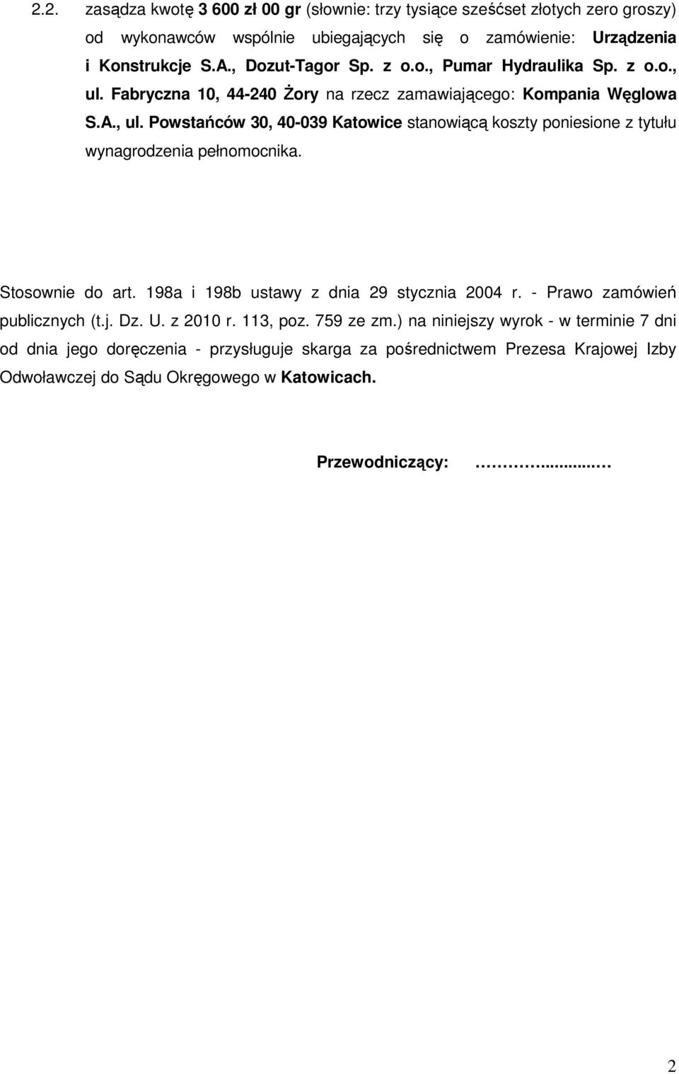 Stosownie do art. 198a i 198b ustawy z dnia 29 stycznia 2004 r. - Prawo zamówień publicznych (t.j. Dz. U. z 2010 r. 113, poz. 759 ze zm.