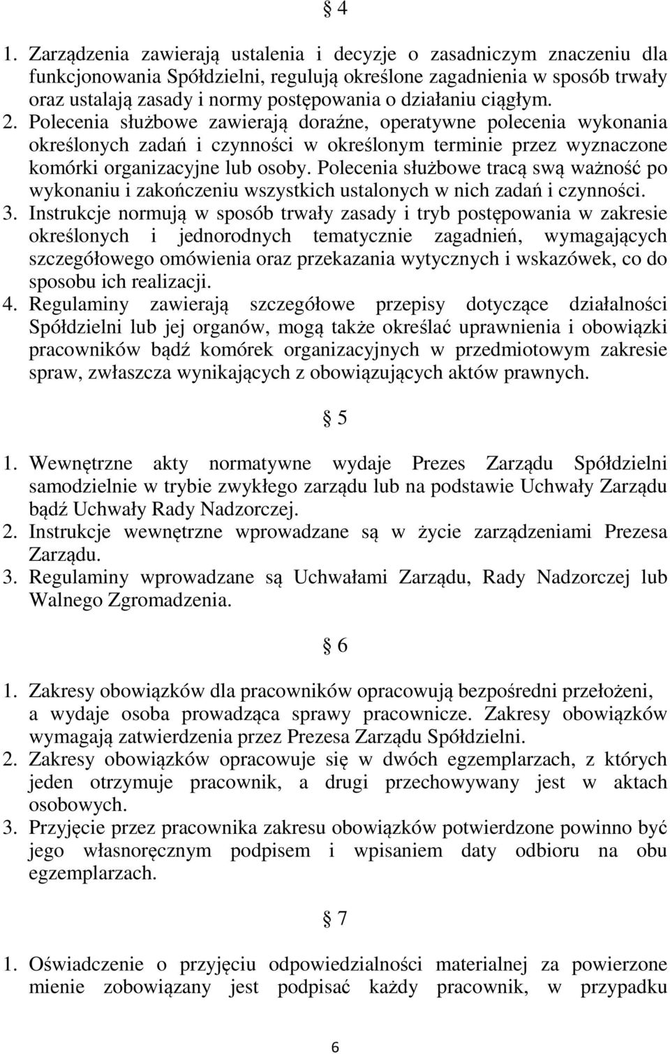 Polecenia służbowe tracą swą ważność po wykonaniu i zakończeniu wszystkich ustalonych w nich zadań i czynności. 3.