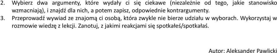 Przeprowadź wywiad ze znajomą ci osobą, która zwykle nie bierze udziału w wyborach.