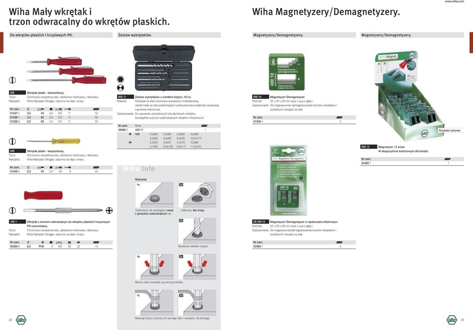 01537 4 3,0 40 3, 5 01538 3,0 60 3, 2 5 01539 3,0 80 3, 4 5 509 Wkrętak płaski - kieszonkowy.  01548 2,0 40 2, 5 5 405 11 Zestaw wykrętaków z wiertłem krętym, 16-cz.