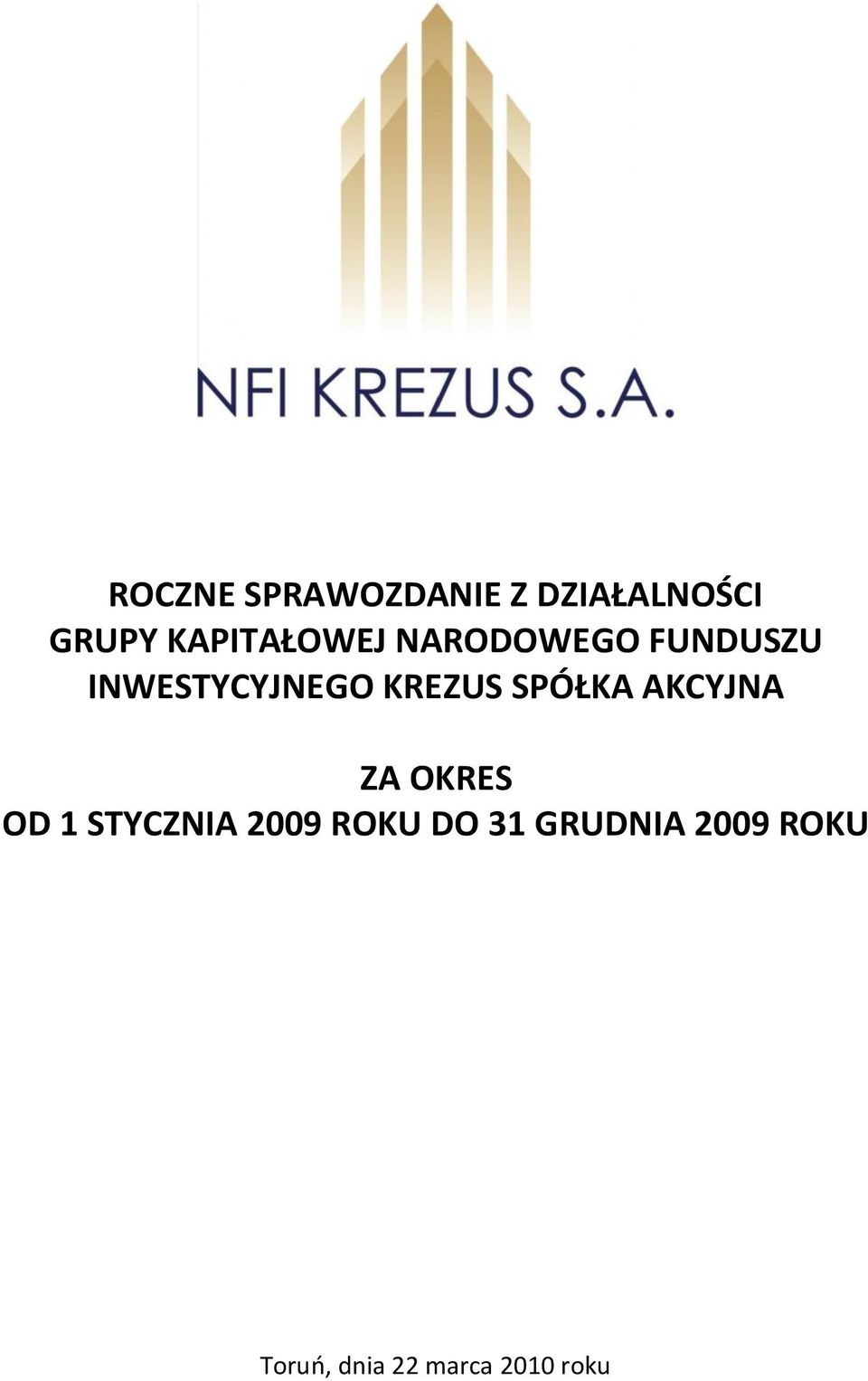 KREZUS SPÓŁKA AKCYJNA ZA OKRES OD 1 STYCZNIA 2009