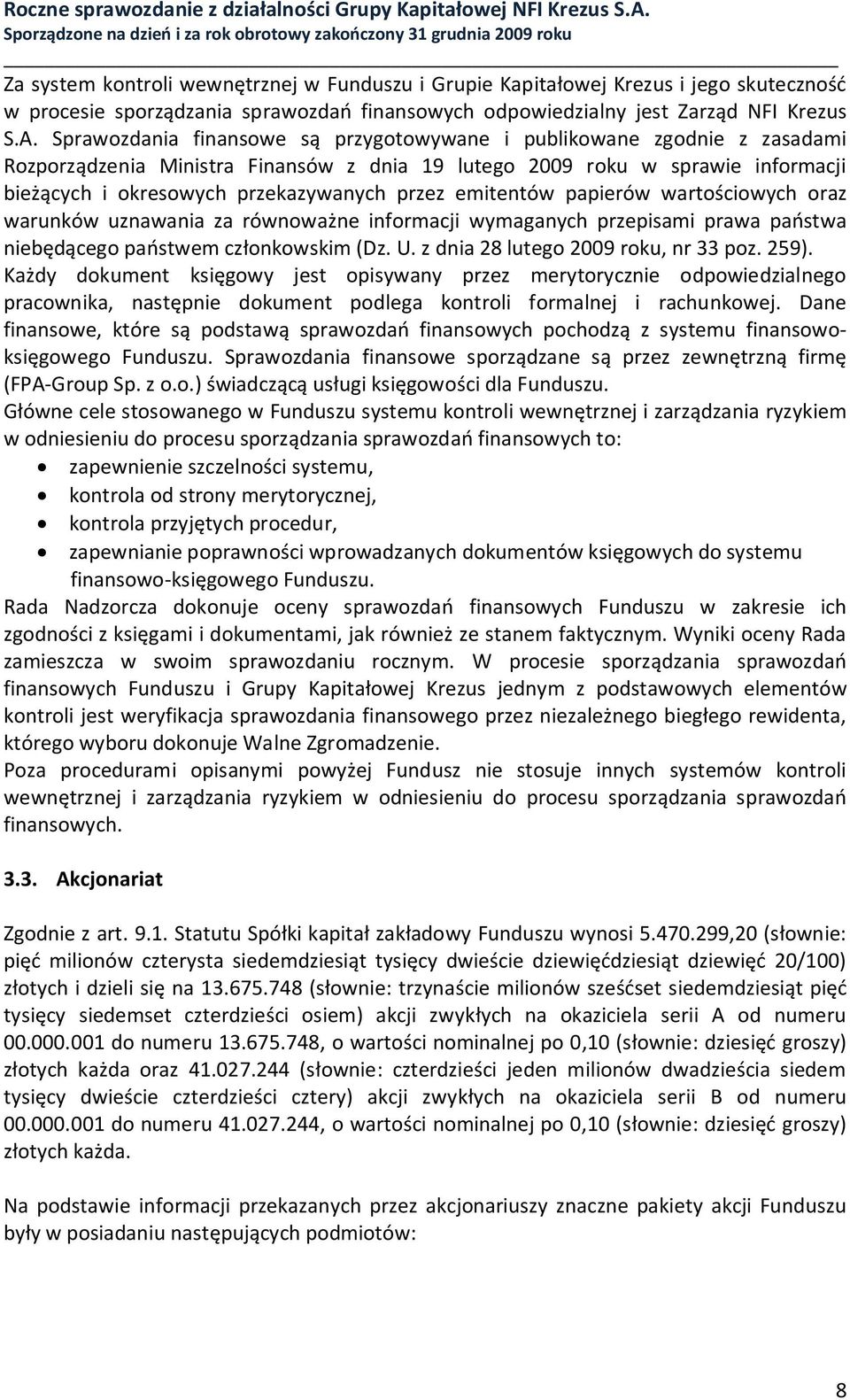 emitentów papierów wartościowych oraz warunków uznawania za równoważne informacji wymaganych przepisami prawa państwa niebędącego państwem członkowskim (Dz. U. z dnia 28 lutego 2009 roku, nr 33 poz.