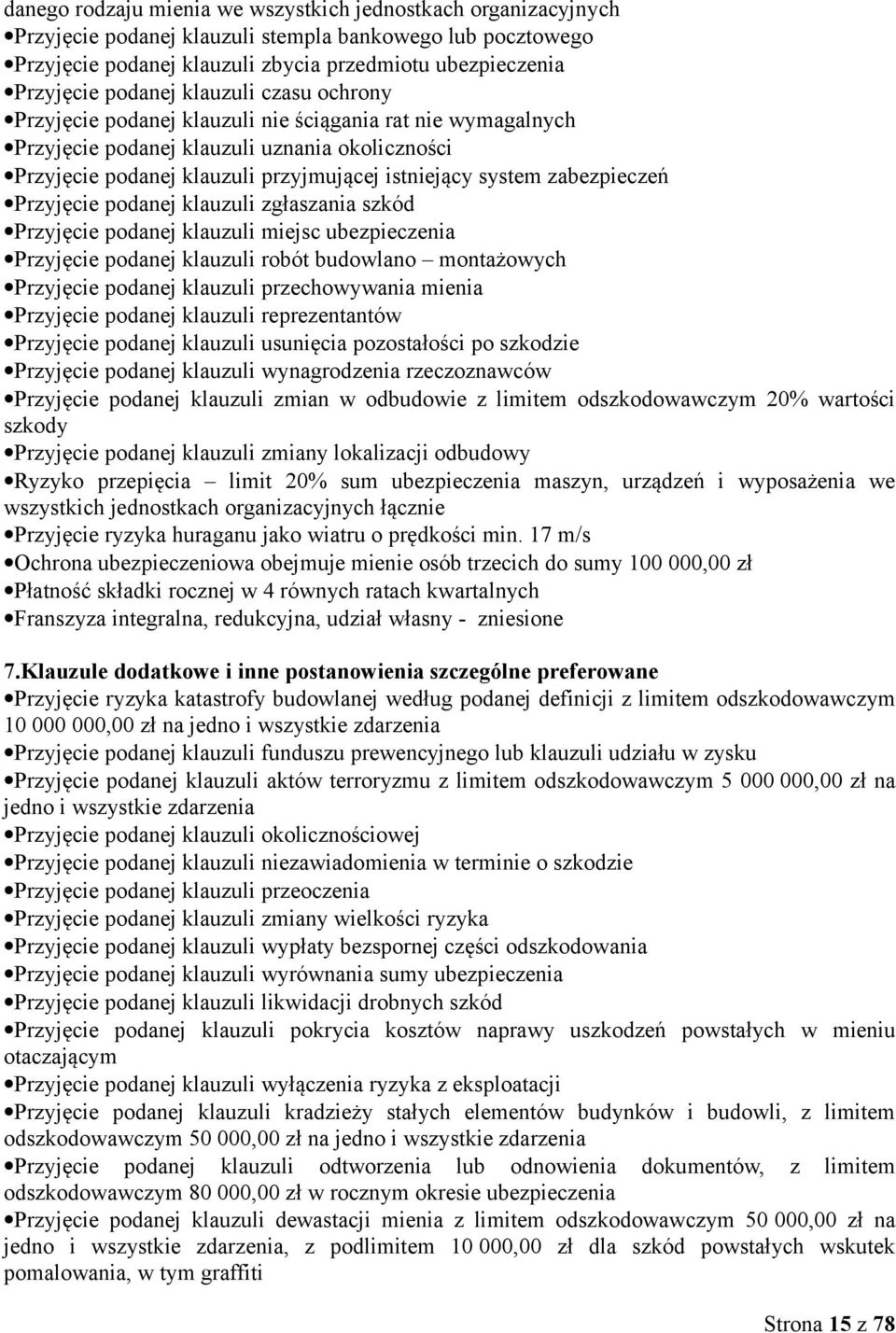 zabezpieczeń Przyjęcie podanej klauzuli zgłaszania szkód Przyjęcie podanej klauzuli miejsc ubezpieczenia Przyjęcie podanej klauzuli robót budowlano montażowych Przyjęcie podanej klauzuli