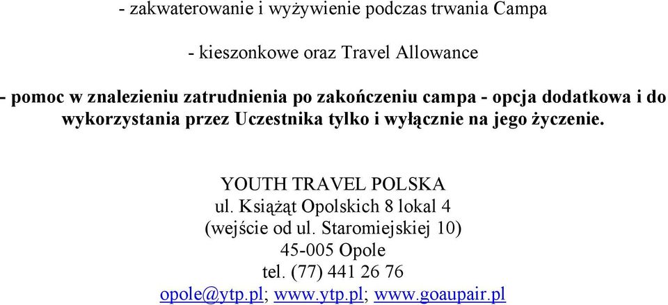 Uczestnika tylko i wyłącznie na jego życzenie. YOUTH TRAVEL POLSKA ul.