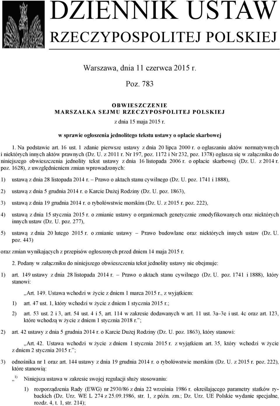 o ogłaszaniu aktów normatywnych i niektórych innych aktów prawnych (Dz. U. z 2011 r. Nr 197, poz. 1172 i Nr 232, poz.