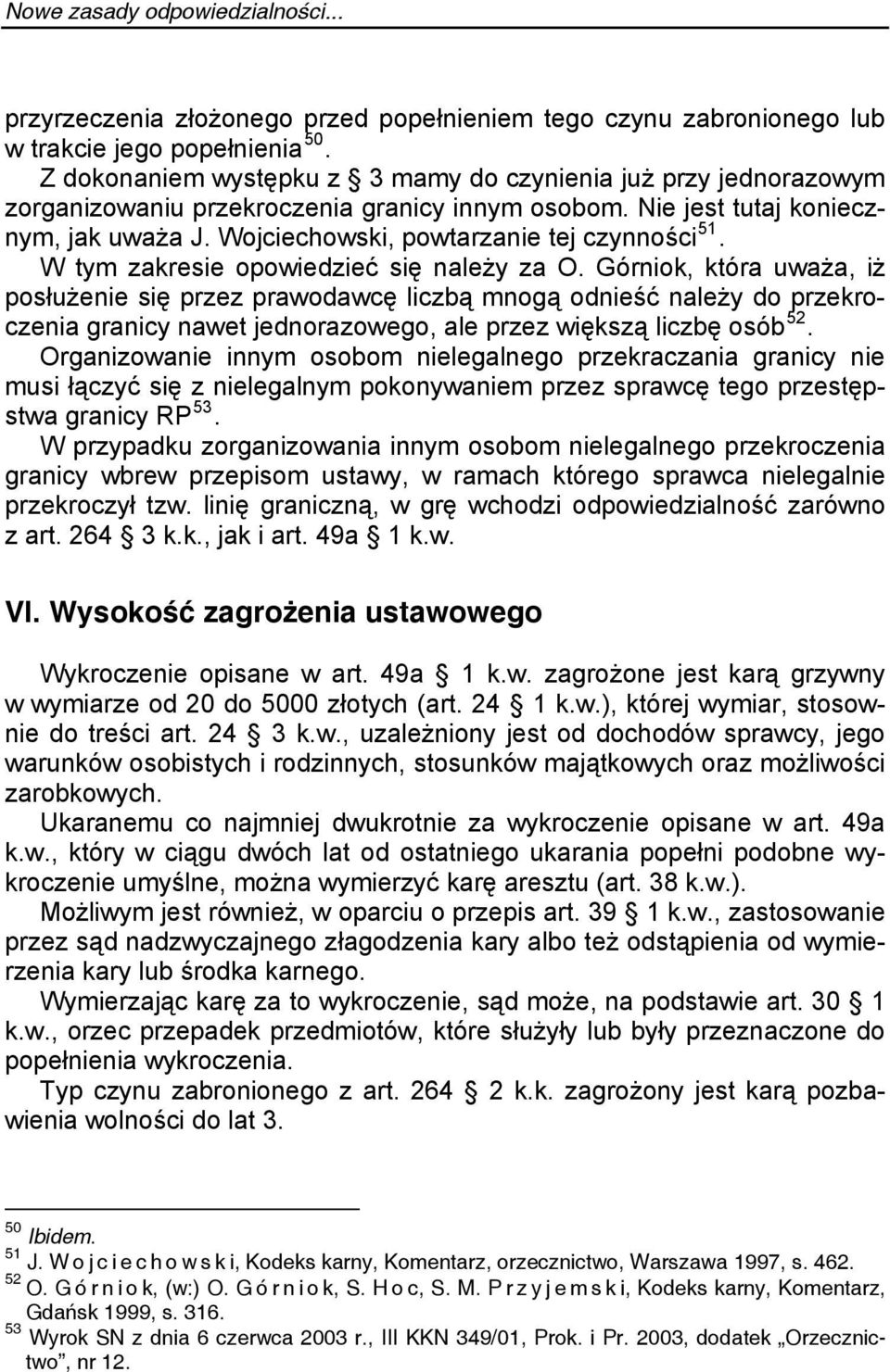 Wojciechowski, powtarzanie tej czynności 51. W tym zakresie opowiedzieć się należy za O.