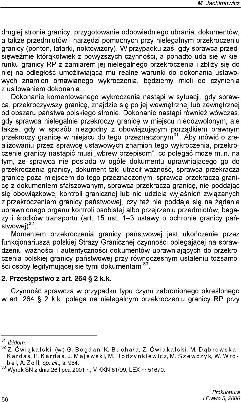 umożliwiającą mu realne warunki do dokonania ustawowych znamion omawianego wykroczenia, będziemy mieli do czynienia z usiłowaniem dokonania.