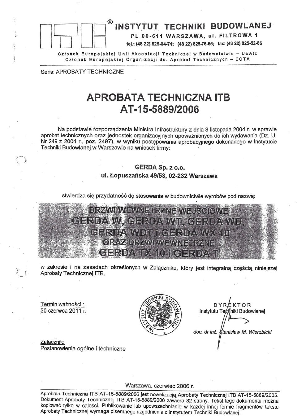 Aprobat w Budownictwie - UEAtc Technicznych - EOTA Seria: APROBATY TECHNICZNE APROBATA TECHNICZNA ITB AT -15-5889/2006 Na podstawie rozporządzenia Ministra Infrastruktury z dnia 8 listopada 2004 r.