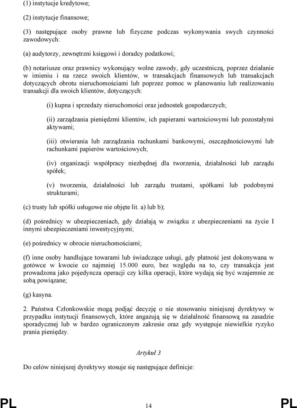 nieruchomościami lub poprzez pomoc w planowaniu lub realizowaniu transakcji dla swoich klientów, dotyczących: (i) kupna i sprzedaży nieruchomości oraz jednostek gospodarczych; (ii) zarządzania