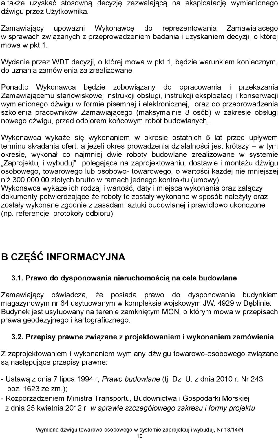 Wydanie przez WDT decyzji, o której mowa w pkt 1, będzie warunkiem koniecznym, do uznania zamówienia za zrealizowane.