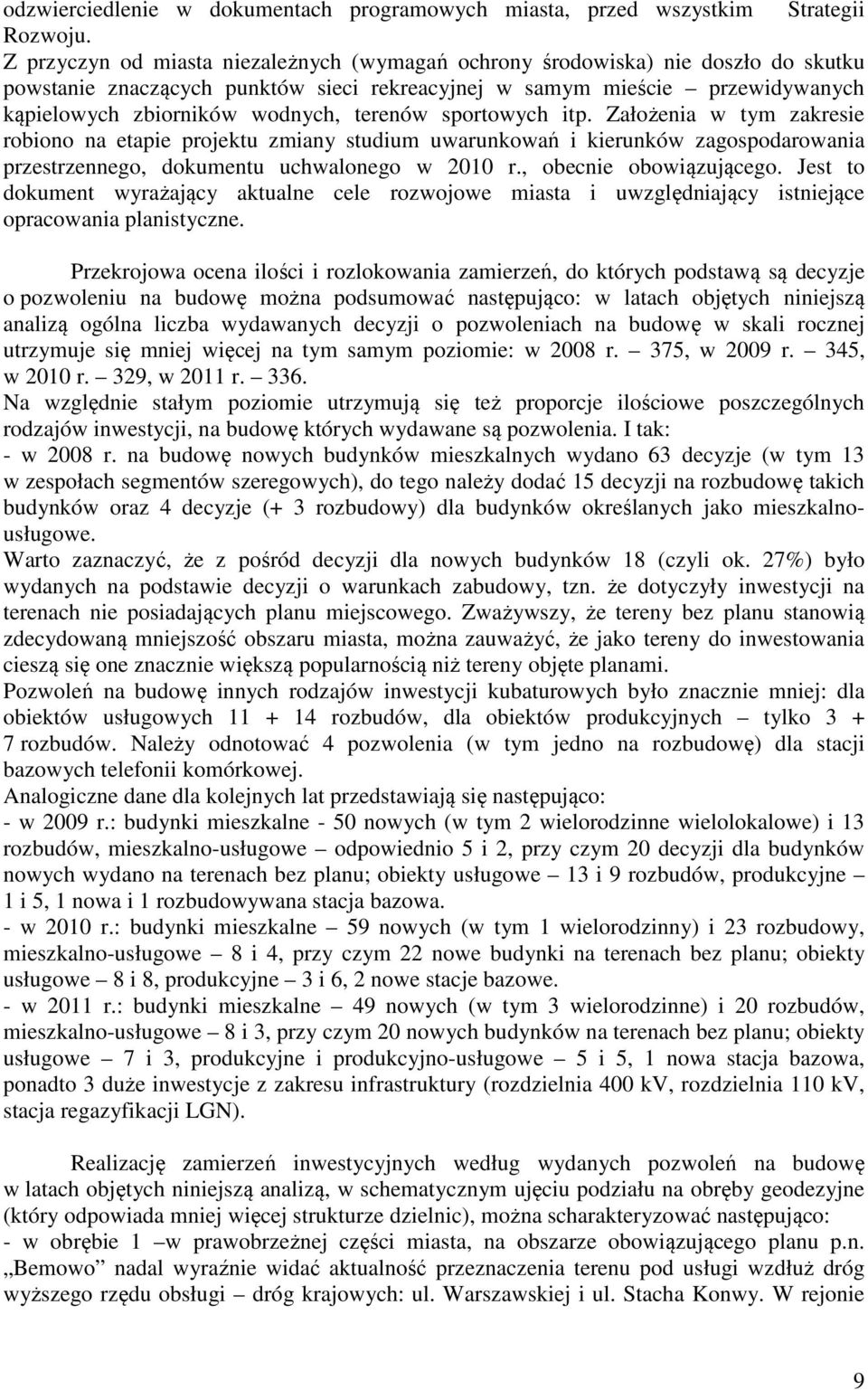 itp. Załżenia w tym zakresie rbin na etapie prjektu zmiany studium uwarunkwań i kierunków zagspdarwania przestrzenneg, dkumentu uchwalneg w 2010 r., becnie bwiązująceg.