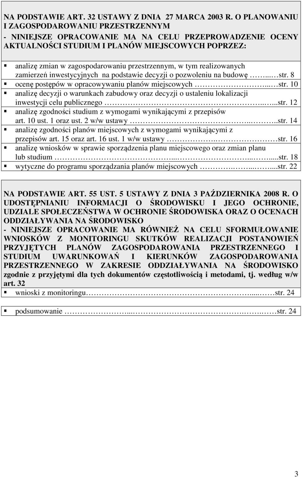 tym realizwanych zamierzeń inwestycyjnych na pdstawie decyzji pzwleniu na budwę... str. 8 cenę pstępów w pracwywaniu planów miejscwych... str. 10 analizę decyzji warunkach zabudwy raz decyzji ustaleniu lkalizacji inwestycji celu publiczneg.