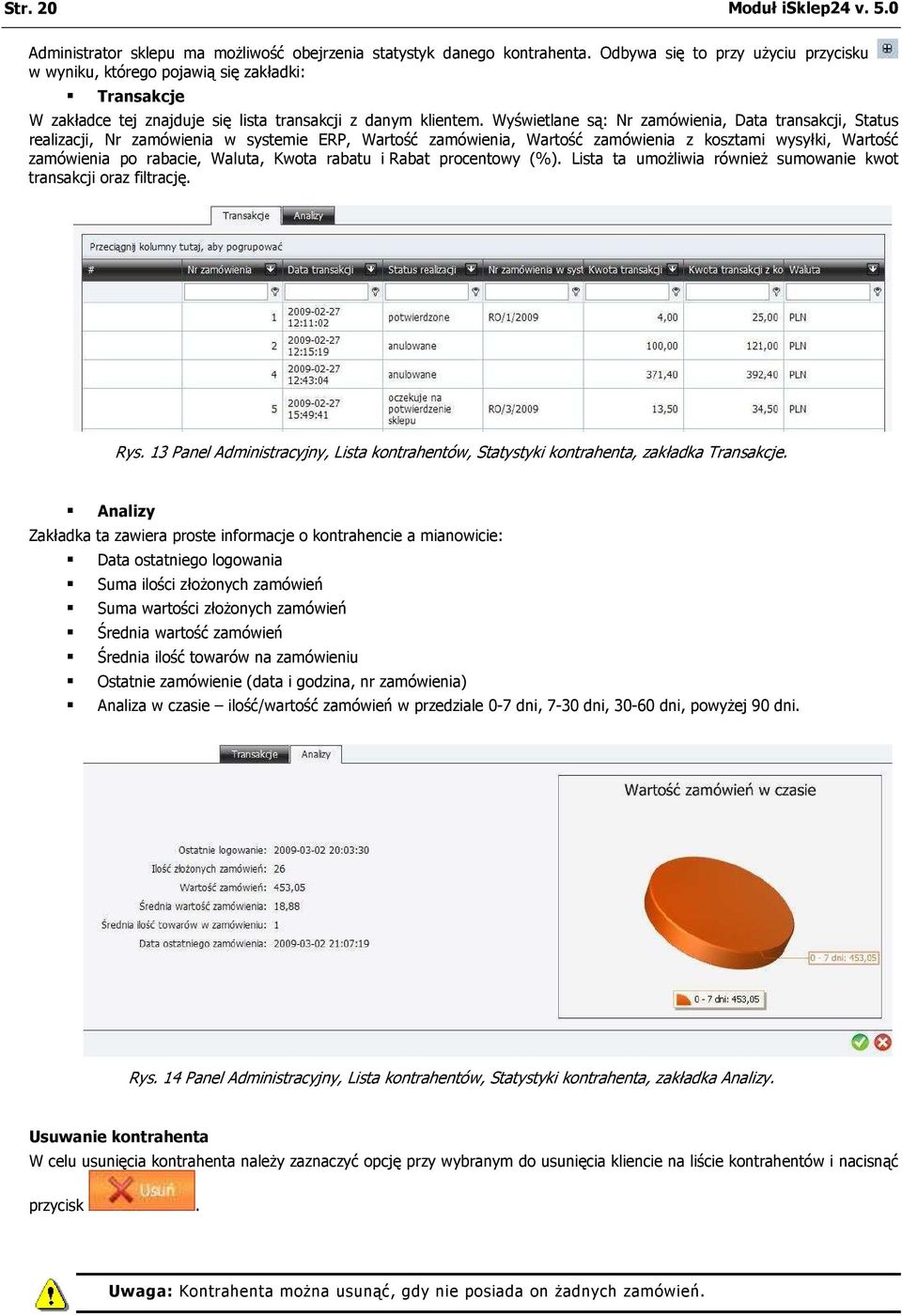 Wyświetlane są: Nr zamówienia, Data transakcji, Status realizacji, Nr zamówienia w systemie ERP, Wartość zamówienia, Wartość zamówienia z kosztami wysyłki, Wartość zamówienia po rabacie, Waluta,