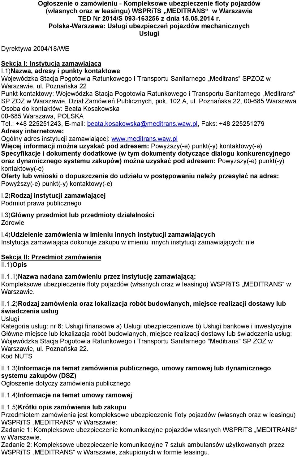 1)Nazwa, adresy i punkty kontaktowe Wojewódzka Stacja Pogotowia Ratunkowego i Transportu Sanitarnego Meditrans SPZOZ w Warszawie, ul.