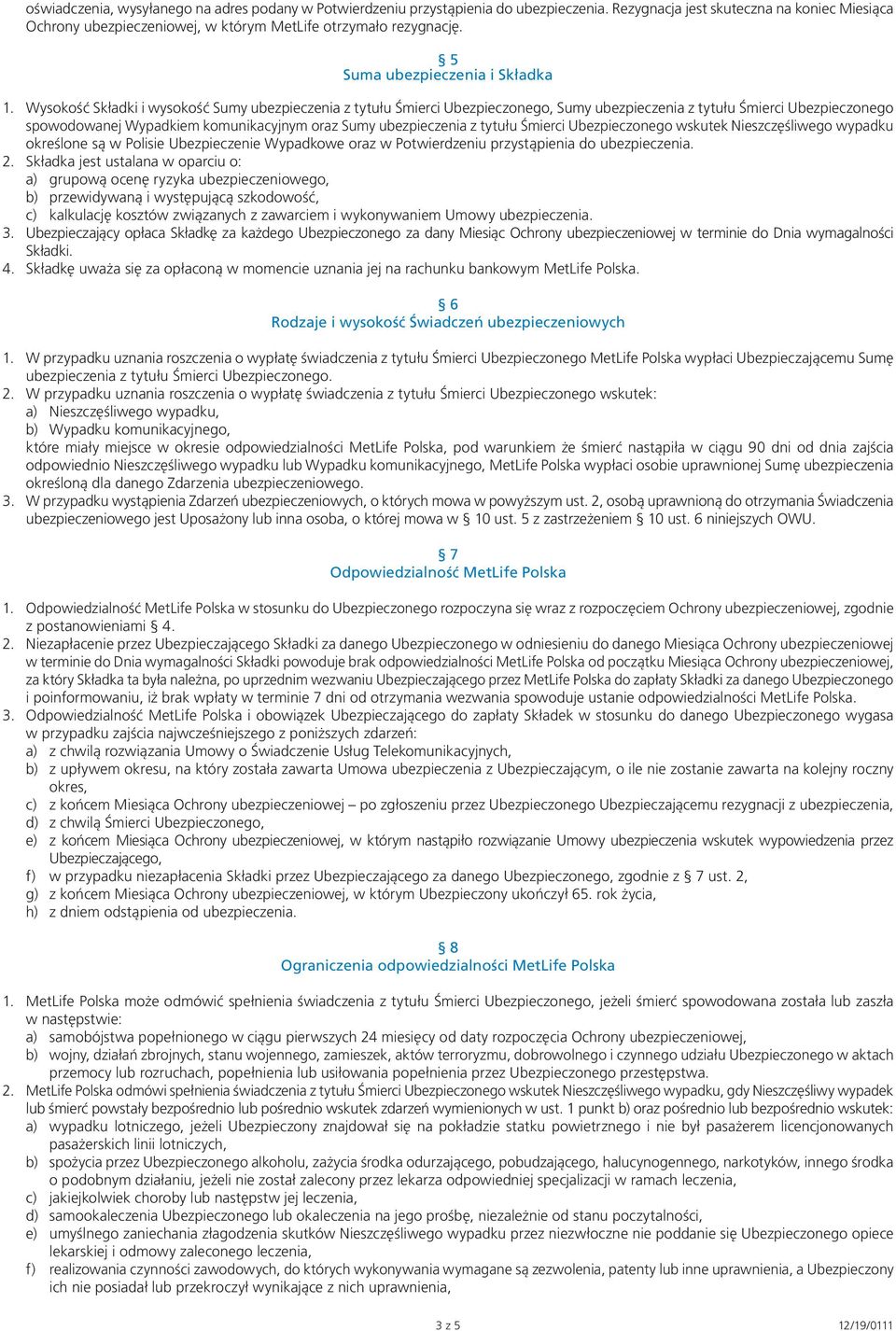 Wysokość Składki i wysokość Sumy ubezpieczenia z tytułu Śmierci Ubezpieczonego, Sumy ubezpieczenia z tytułu Śmierci Ubezpieczonego spowodowanej Wypadkiem komunikacyjnym oraz Sumy ubezpieczenia z