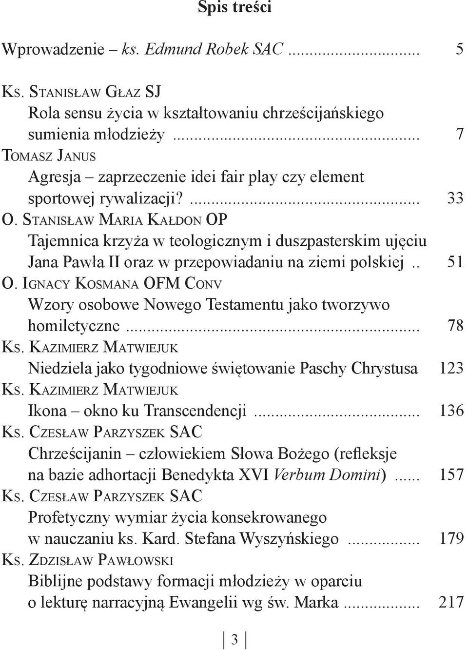 Stanisław Maria Kałdon OP Tajemnica krzyża w teologicznym i duszpasterskim ujęciu Jana Pawła II oraz w przepowiadaniu na ziemi polskiej... 51 O.