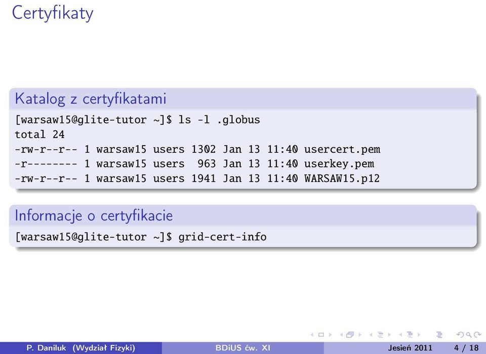 pem -r-------- 1 warsaw15 users 963 Jan 13 11:40 userkey.