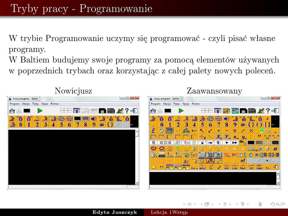 W Baltiem budujemy swoje programy za pomoc elementów u»ywanych w