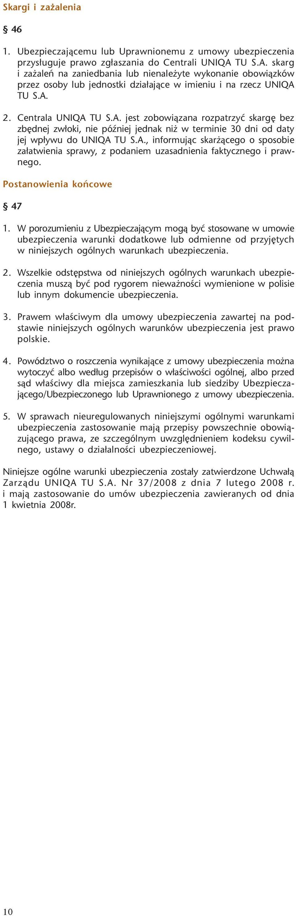 A., informuj¹c skar ¹cego o sposobie za³atwienia sprawy, z podaniem uzasadnienia faktycznego i prawnego. Postanowienia koñcowe 47 1.