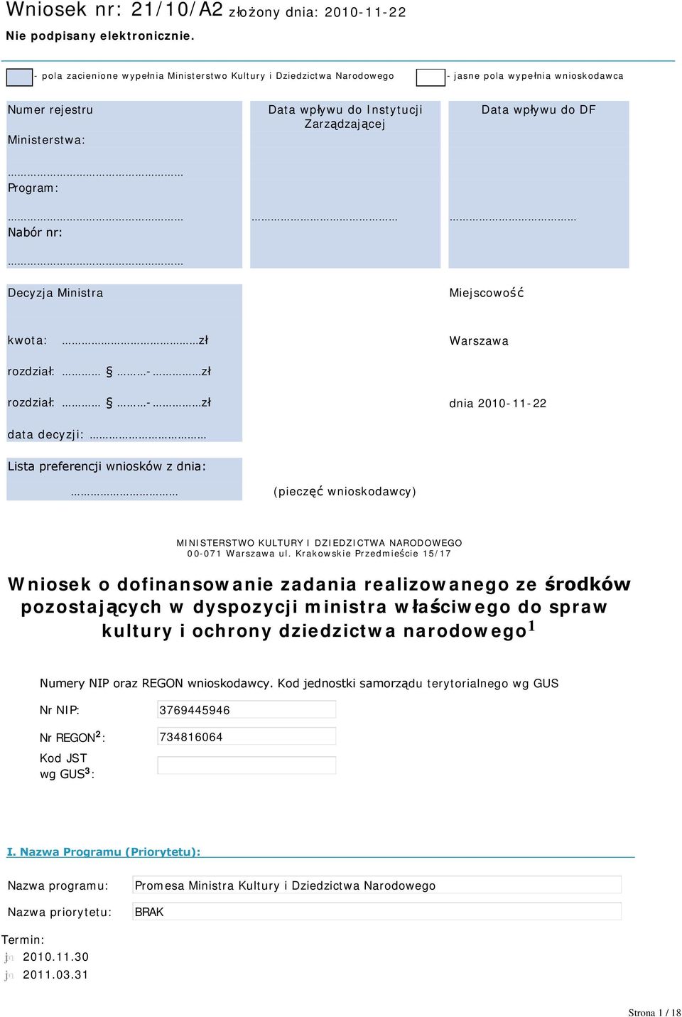 Nabór nr: Decyzja Ministra Miejscowość kwota: zł Warszawa rozdział: zł rozdział: zł dnia 211122 data decyzji: Lista preferencji wniosków z dnia: (pieczęć wnioskodawcy) MINISTERSTWO KULTURY I