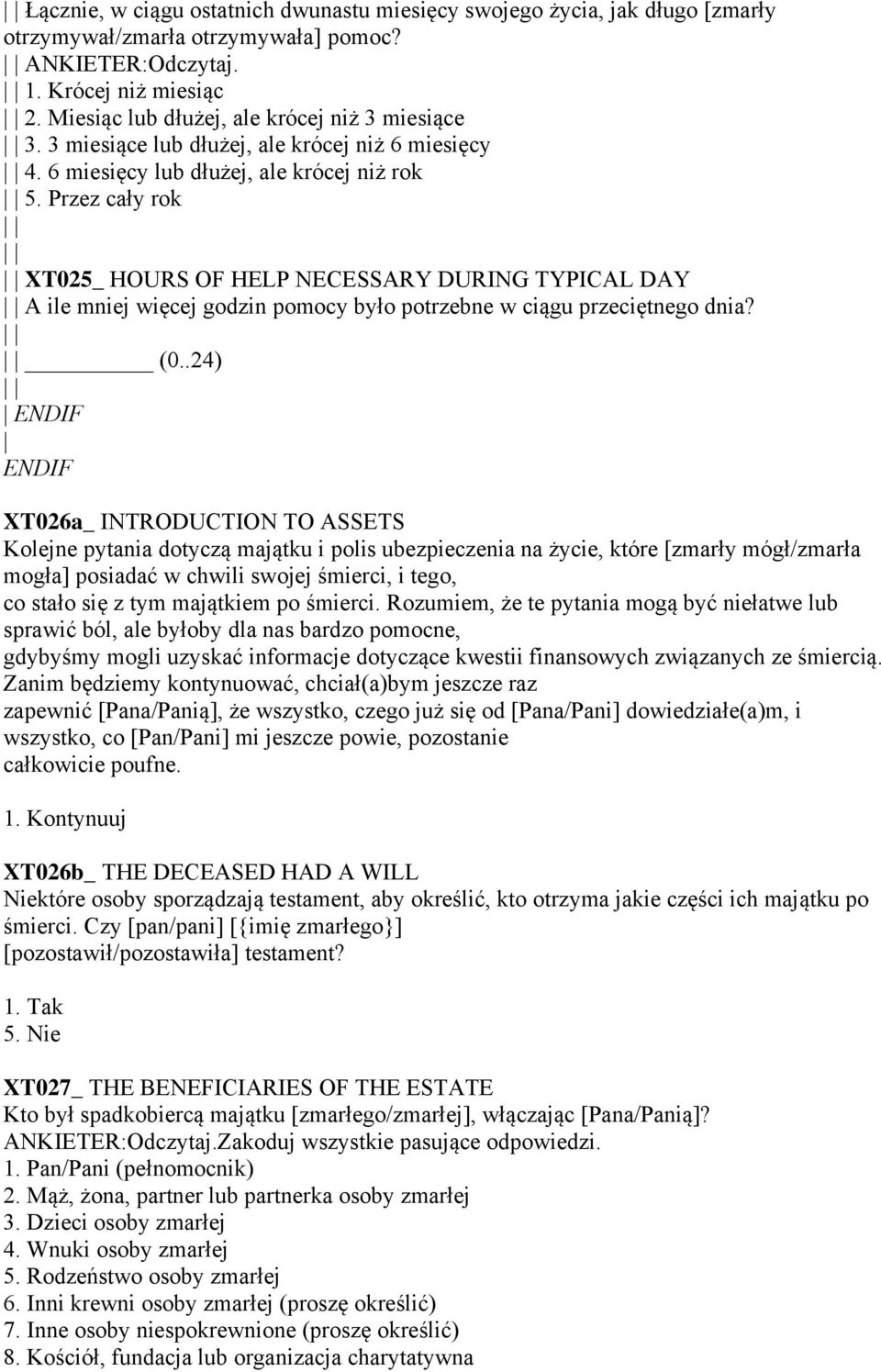 Przez cały rok XT025_ HOURS OF HELP NECESSARY DURING TYPICAL DAY A ile mniej więcej godzin pomocy było potrzebne w ciągu przeciętnego dnia? (0.